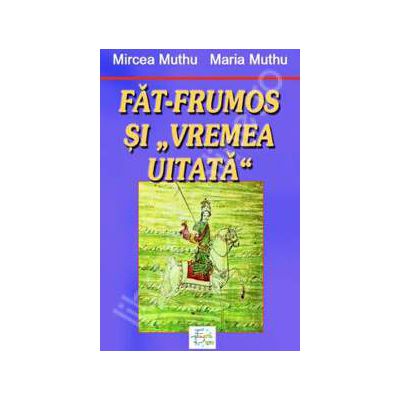 Fat-Frumos si "Vremea Uitata"