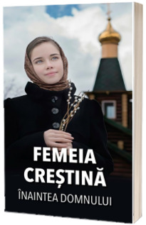 Femeia crestina inaintea Domnului