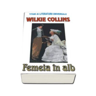 Femeia in alb - Wilkie Collins