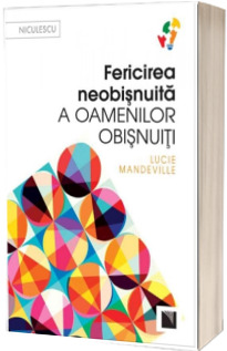 Fericirea neobisnuita a oamenilor obisnuiti - Lucie Mandeville