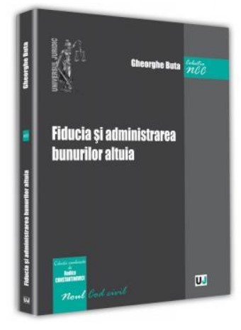 Fiducia si administrarea bunurilor altuia - Gheorghe Buta