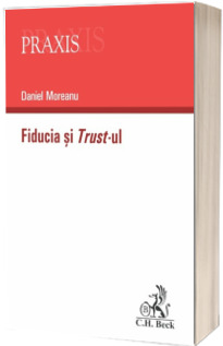 Fiducia si Trust-ul - Daniel Moreanu (Colectia Praxis)
