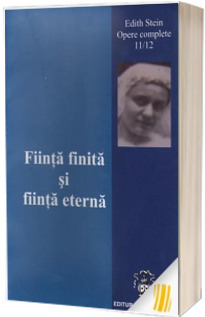 Fiinta finita si fiinta eterna. Opere complete 11-12