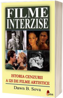 Filme interzise. Istoria cenzurii a 125 de filme artistice