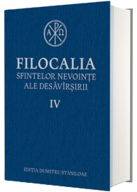 Filocalia sfintelor nevointe ale desavirsirii. Volumul IV