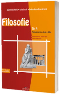 Filosofie: Tip A - Manual pentru clasa a XII-a, filiera teoretica, profil real, filiera vocationala