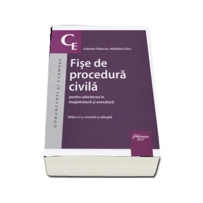 Fise de procedura civila pentru admiterea in magistratura si avocatura. Editia a 5-a, revizuita si adaugita