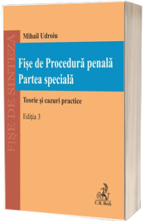 Fise de Procedura penala. Partea speciala. Teorie si cazuri practice. Editia 3