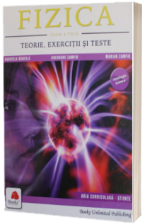 Fizica, clasa a VIII-a. Teorie, exercitii si teste