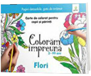 Flori. Carte de colorat pentru copii si parinti