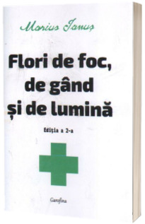 Flori de foc, de gand si de lumina. Editia a doua