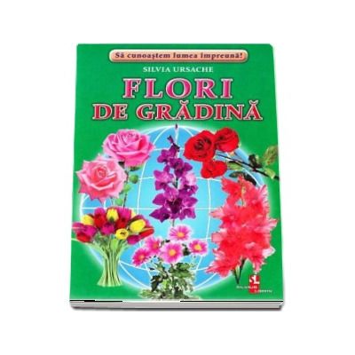 Flori de gradina - Sa cunoastem lumea impreuna! (Contine 16 cartonase cu imagini color)