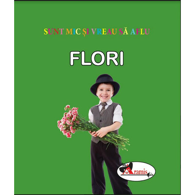 Flori - sunt mic si vreau sa aflu