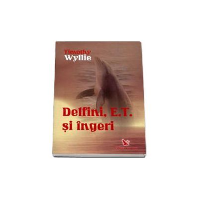 Delfini, E.T. si ingeri - aventuri printre inteligente spirituale