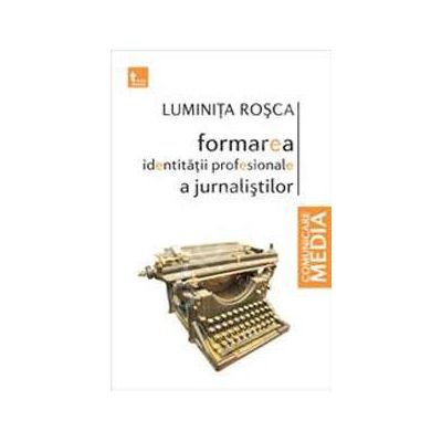 Formarea identitatii profesionale a jurnalistilor