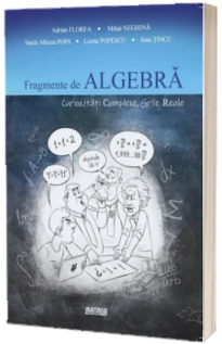 Fragmente de algebra. Curiozitati complexe. Grile reale.