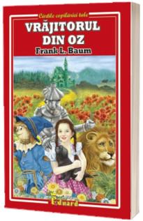 Frank L. Baum - Vrajitorul din Oz (Cartile copilariei tale)