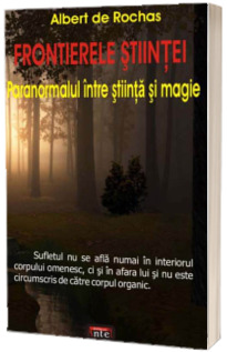 Frontierele stiintei. Paranormalul intre stiinta si magie