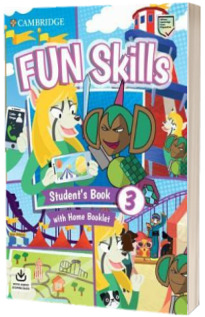 Fun Skills Level 3. Students Book with Home Booklet and Downloadable Audio