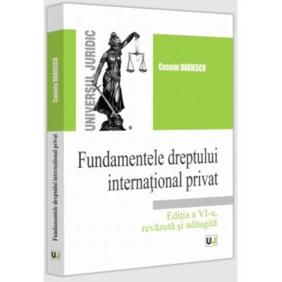 Fundamentele dreptului international privat, editia a VI-a, revazuta si adaugita