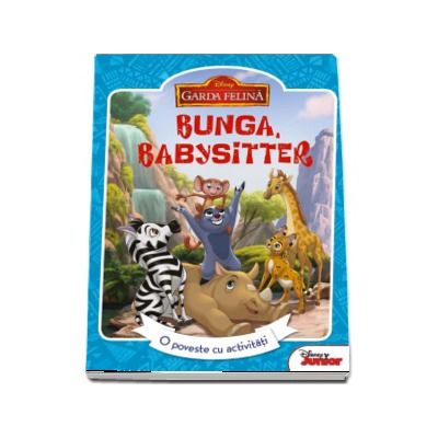 Garda felina. Bunga, babysitter - O poveste cu activitati (Disney Junior)