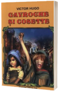 Gavroche si Cosette (Fragme din romanul Mizerabilii)