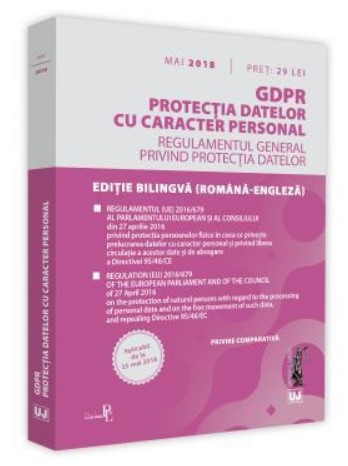 GDPR. Protectia datelor cu caracter personal. Aplicabil de la 25 mai 2018 - Regulamentul general privind protectia datelor - Editie bilingva (romana-engleza)