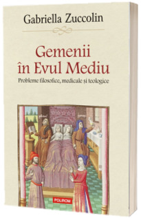 Gemenii in Evul Mediu. Probleme filosofice, medicale si teologice