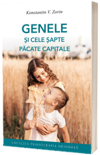 Genele si cele sapte pacate capitale. Ce ti-e scris, in frunte ti-e pus. Edita a III-a