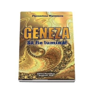 Geneza. Sa fie lumina!