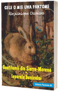 Gentilomii din Sierra-Morena. Iepurele bunicului - Alexandre Dumas