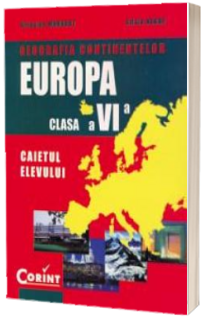 Geografia continentelor - EUROPA. Caiet pentru clasa a VI-a