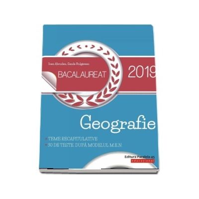 Geografie Bacalaureat 2019 - 30 de teste, dupa modelul M.E.N.