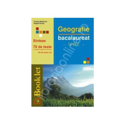 Geografie Bacalaureat. Sinteze. 70 de teste cu modele de rezolvare