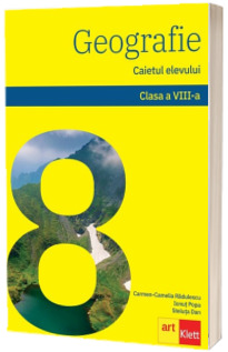 GEOGRAFIE. Caietul elevului pentru, clasa a VIII-a