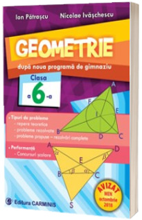 Geometrie. Dupa noua programa de gimnaziu. Clasa a VI-a