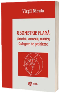 Geometrie plana (sintetica, vectoriala, analitica). Culegere de probleme