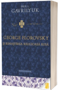 George Florovsky si renasterea religioasa rusa - STUDII 12