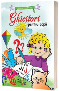 Ghicitori pentru copii - Lumea copilariei (Editie ilustrata)