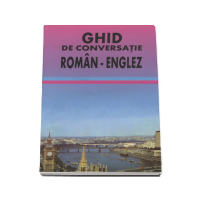 Ghid de conversatie Roman - Englez (Georgeta P. Tarcau)