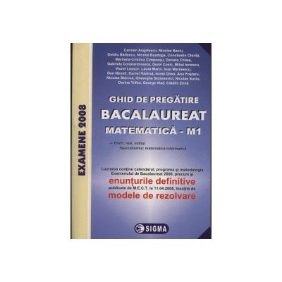 Ghid de pregatire. Bacalaureat la Matematica M1, 2008