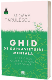 Ghid de supravietuire mentala. De la criza globala la criza personala