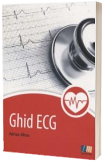 Ghid ECG. Esentialul in electrocardiografie