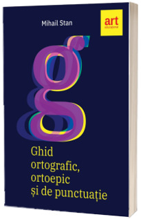 Ghid ortografic, ortoepic si de punctuatie