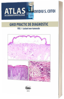 Ghid practic de diagnostic. Volumul I. Leziuni non-tumorale