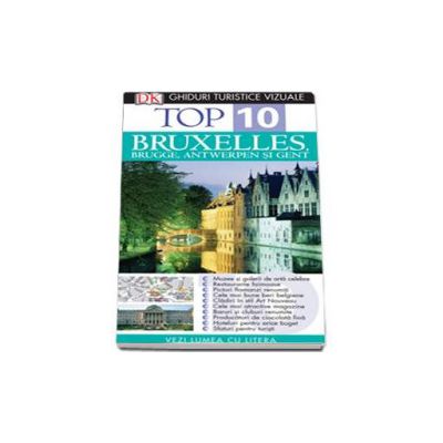 Ghid turistic vizual Bruxelles, Brugges, Antwerpen si Gent - Top 10 (Editia a III-a)