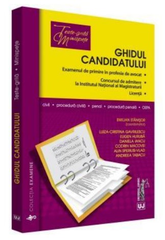 Ghidul candidatului - Examenul de primire in profesia de avocat. Concursul de admitere la Institutul National al Magistraturii. Licenta