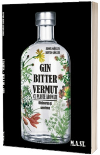 Gin, bitter, vermut cu plante aromate. Obtinerea si servirea