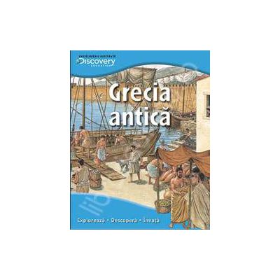 Grecia antica. Exploreaza - descopera - invata