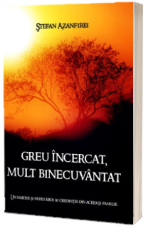 Greu incercat, mult binecuvantat